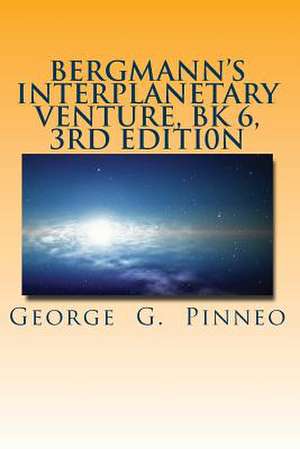 Bergmann's Interplanetary Venture, Bk 6, 3rd Edition de George G. Pinneo