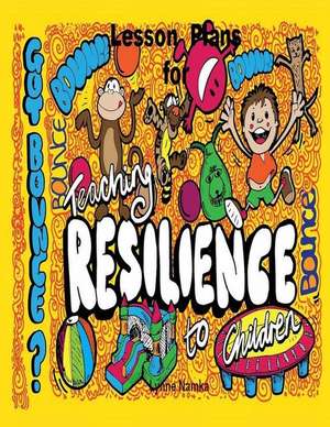 Lesson Plans for Teaching Resilience to Children de Lynne Namka