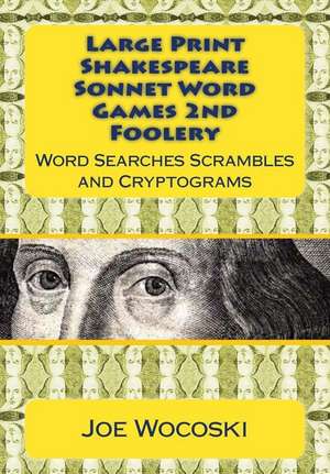 Large Print Edition Shakespeare Sonnet Word Games Second Foolery de Joe Wocoski