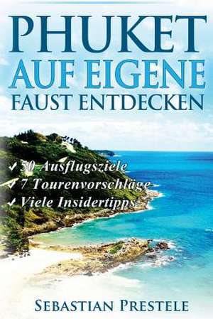 Phuket Auf Eigene Faust Entdecken de Sebastian Prestele