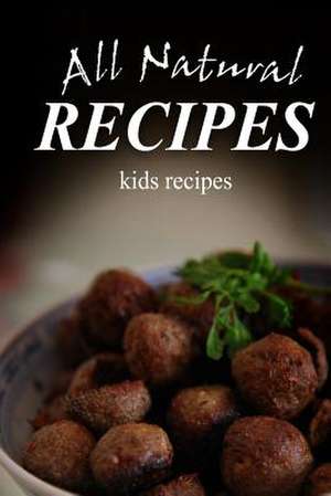 All Natural Recipes - Kids Recipes de All Natural Recipes