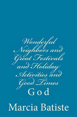 Wonderful Neighbors and Great Festivals and Holiday Activities and Good Times de Wilson, Marcia Batiste Smith