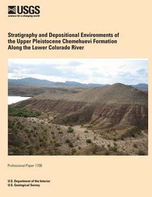 Stratigraphy and Depositional Environments of the Upper Pleistocene Chemehuevi Formation Along the Lower Colorado River de U. S. Department of the Interior