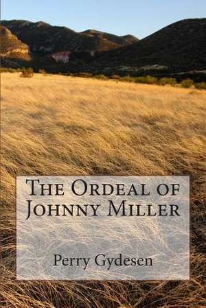 The Ordeal of Johnny Miller de Perry W. Gydesen