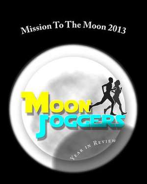 Mission to the Moon 2013 de Moon Joggers