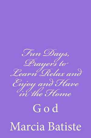 Fun Days, Prayers to Learn Relax and Enjoy and Have in the Home de Wilson, Marcia Batiste Smith