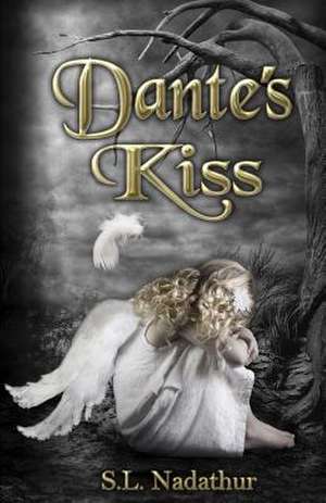 Dante's Kiss de S. L. Nadathur