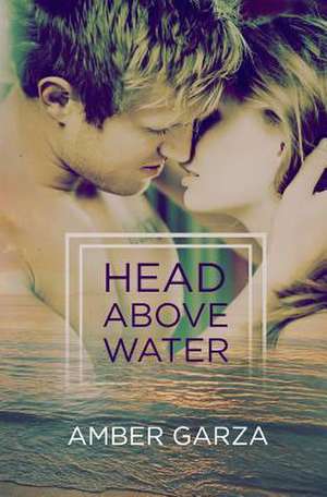 Head Above Water de Amber Garza