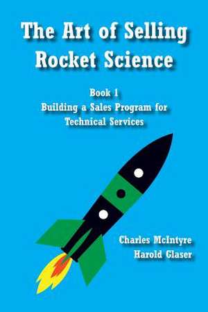 The Art of Selling Rocket Science de Charles McIntyre