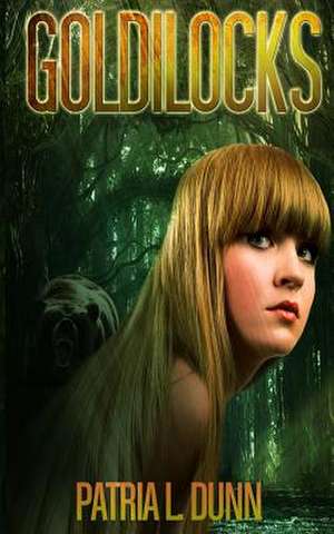 Goldilocks de Patria L. Dunn