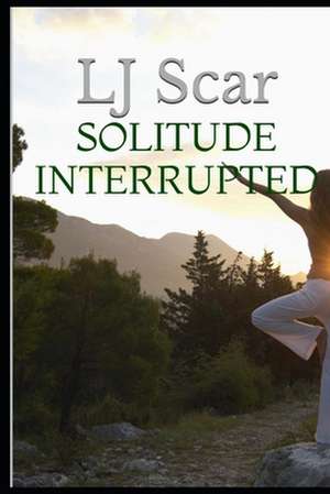 Solitude Interrupted de L. J. Scar