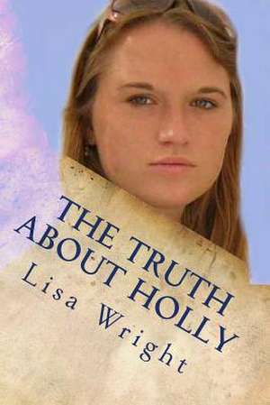 The Truth about Holly de Lisa Wright