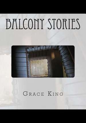 Balcony Stories de Grace King