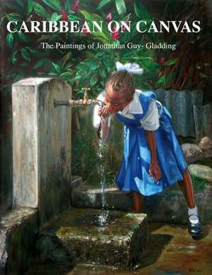 Caribbean on Canvas de Jonathan Guy-Gladding