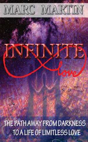 Infinite Love de Marc Martin