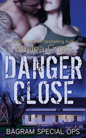 Danger Close de Kaylea Cross