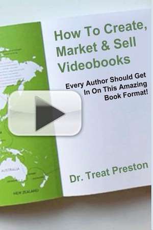 How to Create, Market & Sell Videobooks de Treat Preston