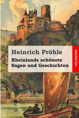 Rheinlands Schonste Sagen Und Geschichten de Heinrich Prohle