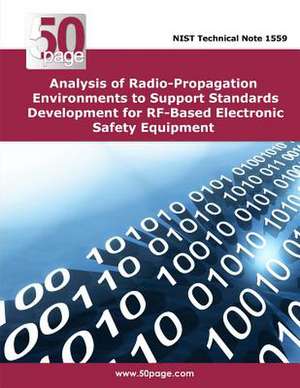 Analysis of Radio-Propagation Environments to Support Standards Development for RF-Based Electronic Safety Equipment de Nist