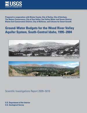 Ground-Water Budgets for the Wood River Valley Aquifer System, South-Central Idaho, 1995?2004 de U. S. Department of the Interior