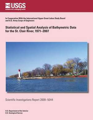 Statistical and Spatial Analysis of Bathymetric Data for the St. Clair River, 1971-2007 de U. S. Department of the Interior