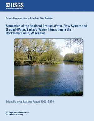 Simulation of the Regional Ground-Water-Flow System and Ground-Water/Surface-Water Interaction in the Rock River Basin, Wisconsin de U. S. Department of the Interior