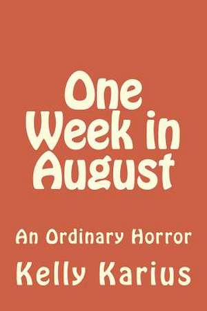 One Week in August de Kelly Karius