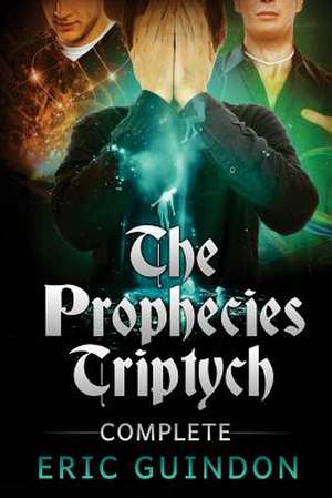 The Prophecies Triptych Complete de Eric Guindon