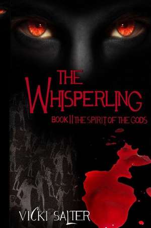 The Whisperling- Book II the Spirit of the Gods de Vicki Salter