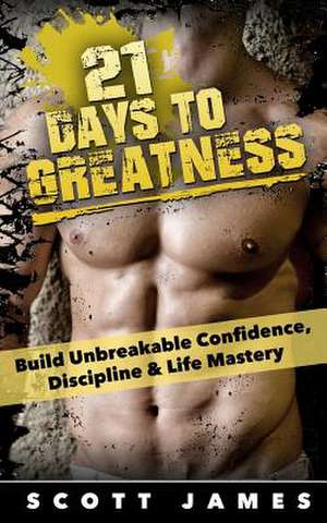 21 Days to Greatness de Scott James