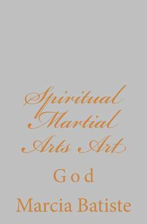 Spiritual Martial Arts Art de Wilson, Marcia Batiste Smith