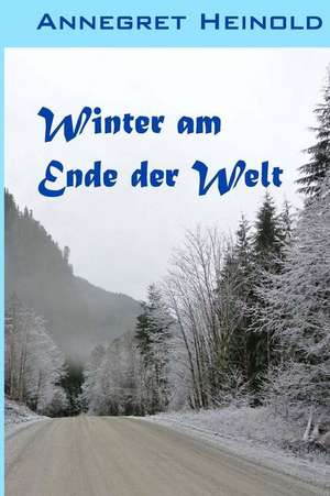 Winter Am Ende Der Welt de Annegret Heinold