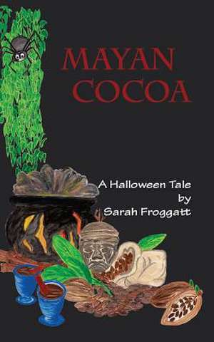 Mayan Cocoa de Sarah Froggatt