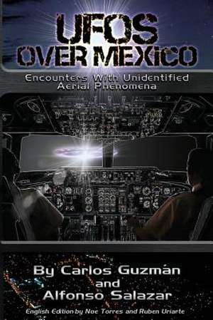 UFOs Over Mexico! de Carlos Alberto Guzman