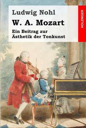 W. A. Mozart de Ludwig Nohl