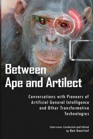 Between Ape and Artilect de Ben Goertzel