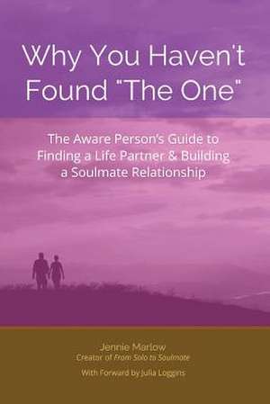 Why You Haven't Found the One de Jennie Marlow