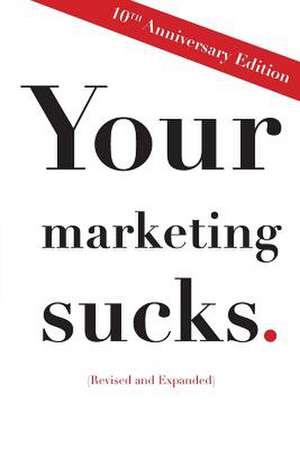 Your Marketing Sucks de Mark Stevens