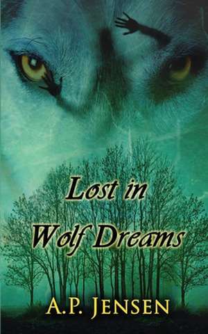 Lost in Wolf Dreams de A. P. Jensen