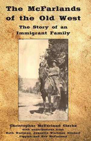 The McFarlands of the Old West de Christopher M. Clarke