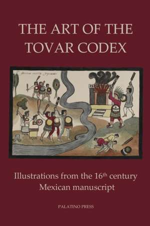 The Art of the Tovar Codex de Palatino Press