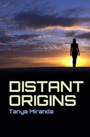 Distant Origins de Tanya Miranda