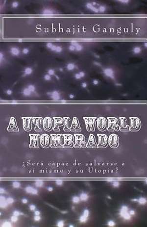 A Utopia World Nombrado de Subhajit Ganguly