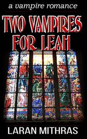 Two Vampires for Leah de Laran Mithras