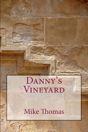 Danny's Vineyard de Mike Thomas