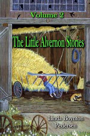 The Little Alvernon Stories Volume 2 de Linda Boynton Pedersen