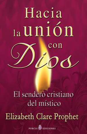 Hacia La Union Con Dios de Prophet, Elizabeth Clare