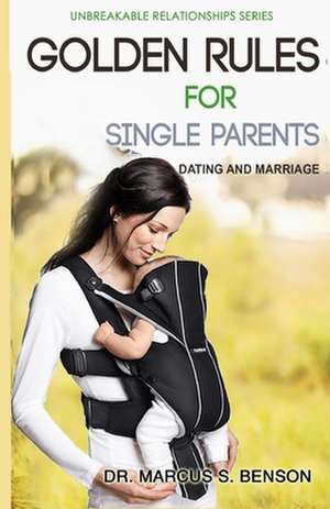 Golden Rules for Single Parents de Dr Marcus S. Benson