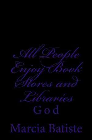 All People Enjoy Book Stores and Libraries de Wilson, Marcia Batiste Smith