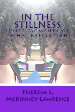 In the Stillness de Theresa L. McKinney-Lawrence